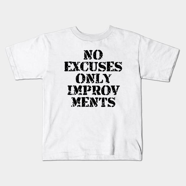 No Excuses Only Improvements Kids T-Shirt by Texevod